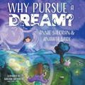 Why Pursue a Dream | Sheoran, Annie ; Saidi, Anahita | 