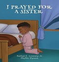 I Prayed For A Sister | Rashad Jr. Lowery ;  Phyllis Dyson | 