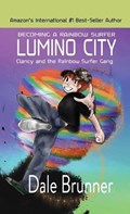 BECOMING A RAINBOW SURFER - LUMINO CITY - Clancy and the Rainbow Surfer Gang | Dale Brunner | 