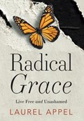 Radical Grace | Laurel Appel | 