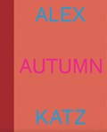 Alex Katz: Autumn | Alex Katz | 