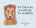 The Tale of the Lion with the Too-Small Chin | Zan Ross | 