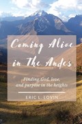 Coming Alive in The Andes | Eric L Lovin | 