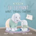 Eli Elephant Works Through Emotions | Shelby S Stevens | 