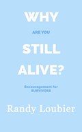 Why Are You Still Alive? | Randy Loubier | 