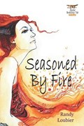 Seasoned By Fire | Randy Loubier | 