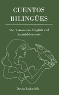 Cuentos Bilingües: Short Stories for English and Spanish Learners | Devin Lukachik | 
