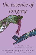 The Essence of Longing | Caroline Sophia Hamel | 