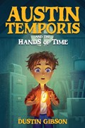 Austin Temporis and The Hands of Time | Dustin Gibson | 