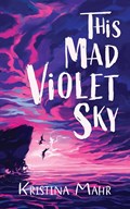 This Mad Violet Sky | Kristina Mahr | 