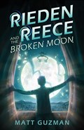Rieden Reece and the Broken Moon | Matt Guzman | 