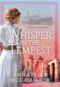 Whisper in the Tempest: A Novel of the Great War | Annabelle McCormack | 