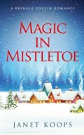 Magic in Mistletoe | Janet Koops | 
