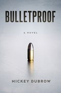 Bulletproof | Mickey Dubrow | 