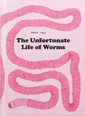 The Unfortunate Life of Worms | Noemi Vola | 