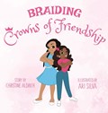 Braiding Crowns of Friendship | Christine Aldrich | 