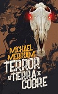 Terror at Tierra de Cobre | Michael Merriam | 