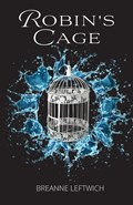 Robin's Cage | Breanne Leftwich | 