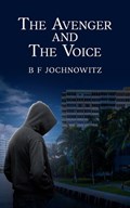 The Avenger and The Voice | B F Jochnowitz | 
