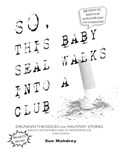 So This Baby Seal Walks Into A Club... | R.E. Woock | 