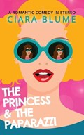 The Princess and the Paparazzi | Ciara Blume | 