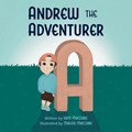 Andrew the Adventurer: Alphabet Series | Maggie Maccabe | 