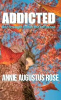 ADDICTED | Annie Augustus Rose | 