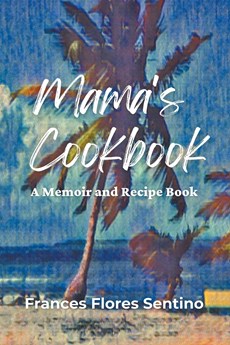 Mama's Cookbook - A Memoir and Recipe Book