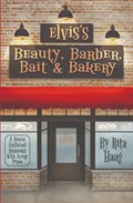 Elvis's Beauty, Barber, Bait & Bakery | Rita Haag | 