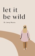 Let it Be Wild | Dr Jenny Nuccio | 