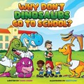 Why Don't Dinosaurs Go to School? | Diana Legere | 