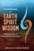 Transmissions of Earth Spirit Wisdom | Amalia Camateros | 