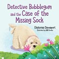 Detective Bubblegum and the Case of the Missing Sock | Ekaterina Davenport | 