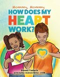 Mommy, Mommy How Does My Heart Work? | Andrew Miller | 
