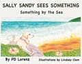 Sally Sandy Sees Something: Something by the Sea | Pd Lorenz | 