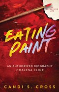 Eating Paint | Candi S. Cross ;  Halena Cline | 
