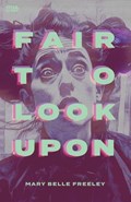 Fair to Look Upon | Mary Belle Freeley | 