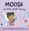 Moose and the Math Fairy | Abby Lewis | 