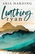 Loathing Ryan | Aria Harding | 