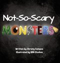 Not-So-Scary Monsters | Christy Campos | 