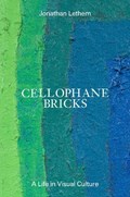 Cellophane Bricks | Jonathan Lethem | 