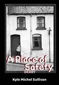A Place of Safety-Derry | Kyle Michel Sullivan | 