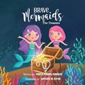 Brave Mermaids: The Treasure | Maria Mandel Dunsche | 