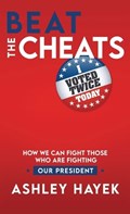 Beat the Cheats! How We Can Fight Those Who Are Fighting Our President | Ashley Hayek | 