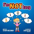 I'm NOT Lucy | Tiffany Wiechman | 