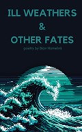 Ill Weathers & Other Fates | Blair Hamelink | 