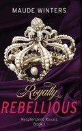 Royally Rebellious | Maude Winters | 