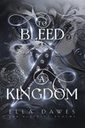 To Bleed A Kingdom | Ella Dawes | 