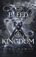 To Bleed A Kingdom | Ella Dawes | 