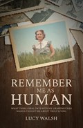 Remember Me As Human | Lucy Walsh | 